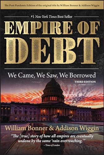 The Empire of Debt : We Came, We Saw, We Borrowed