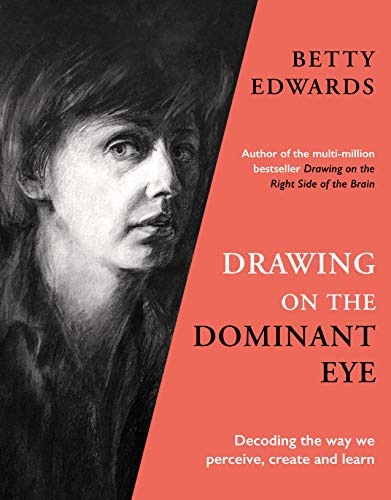Drawing on the Dominant Eye: Decoding the way we perceive, create and learn