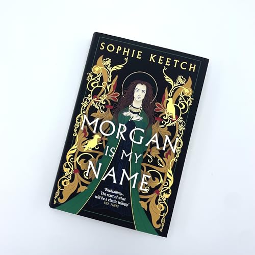 Morgan Is My Name : The sensational retelling of Arthurian legend