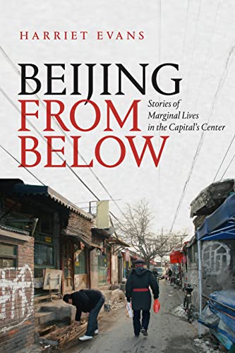 Beijing from Below: Stories of Marginal Lives in the Capitals Center