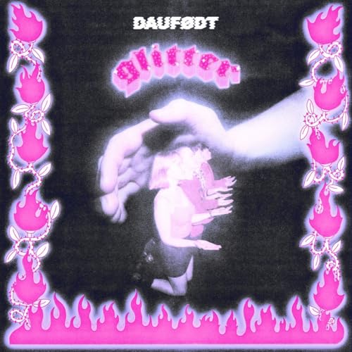 Album cover for Daufodt’s “Glitter” featuring distorted hands and pink flames.
