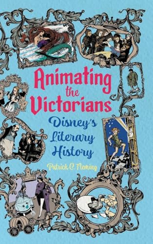 Animating the Victorians : Disney's Literary History