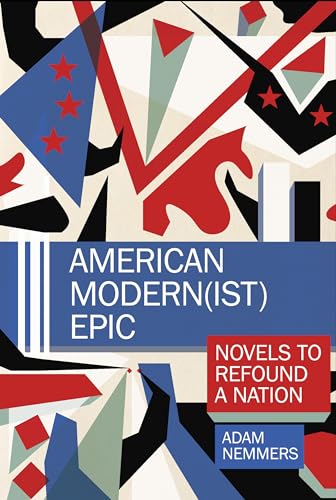 American Modern(ist) Epic : Novels to Refound a Nation