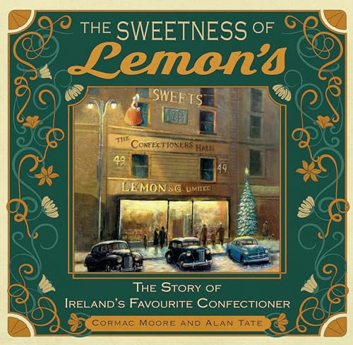 The Sweetness of Lemon's : The Story of Ireland's Favourite Confectioner