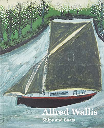 Alfred Wallis: Ships and Boats