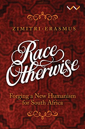 Race Otherwise : Forging a New Humanism for South Africa