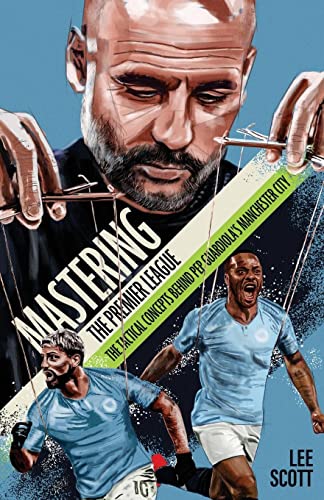 Mastering the Premier League : The Tactical Concepts behind Pep Guardiola's Manchester City