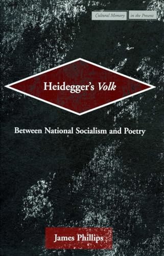 Heideggers <I>Volk</I>: Between National Socialism and Poetry