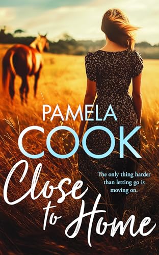 Close To Home : A Heartfelt Women’s Fiction Novel About Family, Forgiveness and Finding Your Way Back