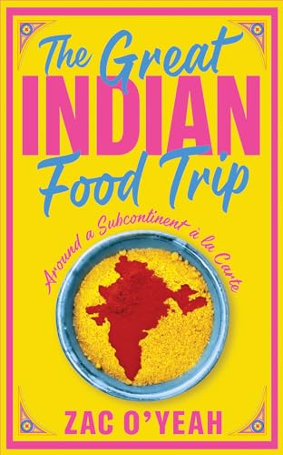 The Great Indian Food Trip : Around a Subcontinent a la Carte