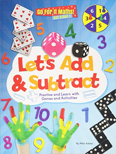 Let's Add & Subtract: Practice and Learn with Game and Activities (Go for It Maths! KS1)