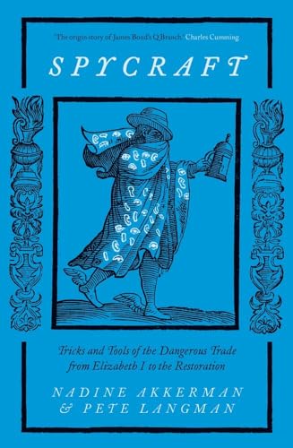 Spycraft : Tricks and Tools of the Dangerous Trade from Elizabeth I to the Restoration