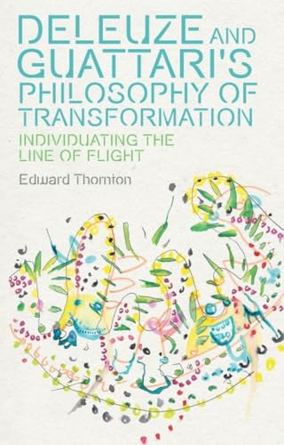 Deleuze and Guattari's Philosophy of Transformation : Individuating the Line of Flight