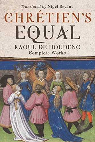 Chretiens Equal: Raoul de Houdenc: Complete Works