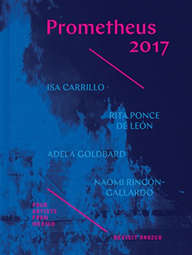 Prometheus 2017 - Four Artists from Mexico Revisit Orozco
