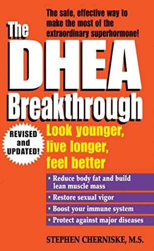 The DHEA Breakthrough: Look Younger, Live Longer, Feel Better