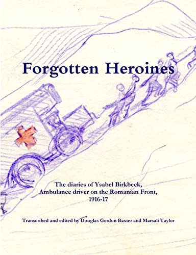 Forgotten Heroines : the diaries of Ysabel Birkbeck,