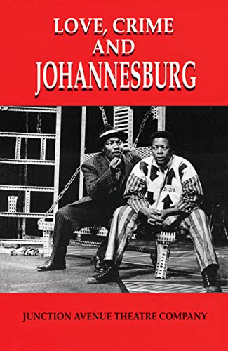 Love, Crime and Johannesburg : A Musical