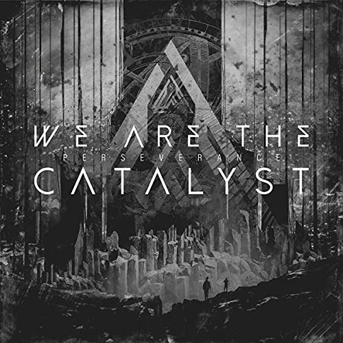 CD cover for "We Are The Catalyst - Perseverance" with abstract, dark imagery.