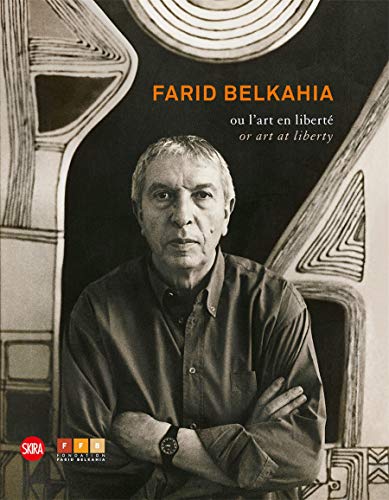 Farid Belkahia: or Art at Liberty: OU L'ART EN LIBRETE (ART MODERNE CONTEMPORAIN SKIRA)