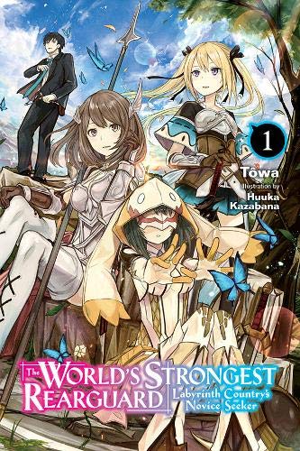 World's Strongest Rearguard: Labyrinth Country & Dungeon Seekers, Vol. 1 (light novel) (The World's Strongest Rearguard (Light Novel))