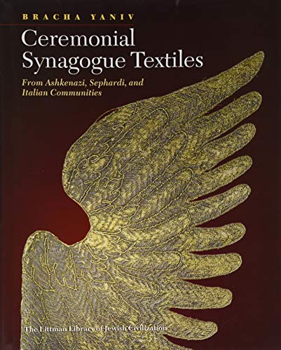 Ceremonial Synagogue Textiles from Ashkenazi, Sephardi, and Italian Communities (The Littman Library of Jewish) (The Littman Library of Jewish Civilization)