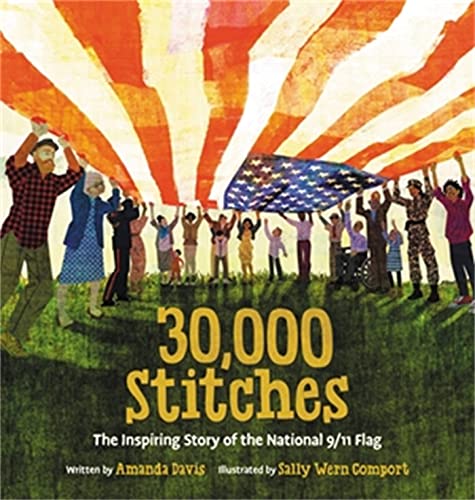 30,000 Stitches : The Inspiring Story of the National 9 11 Flag