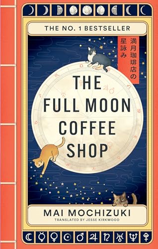 The Full Moon Coffee Shop : THE #1 INTERNATIONALLY BESTSELLING HEALING SERIES FROM JAPAN