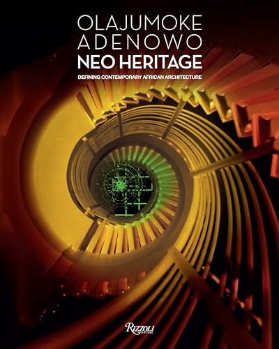 Olajumoke Adenowo. Neo Heritage : Defining Contemporary African Architecture
