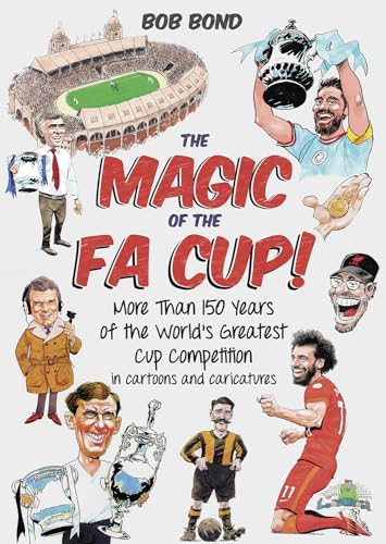 The Magic of the FA Cup!: More Than 150 Years of the World's Greatest Cup Competition