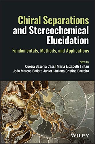 Chiral Separations and Stereochemical Elucidation : Fundamentals, Methods, and Applications