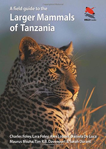 A Field Guide to the Larger Mammals of Tanzania (WILDGuides)