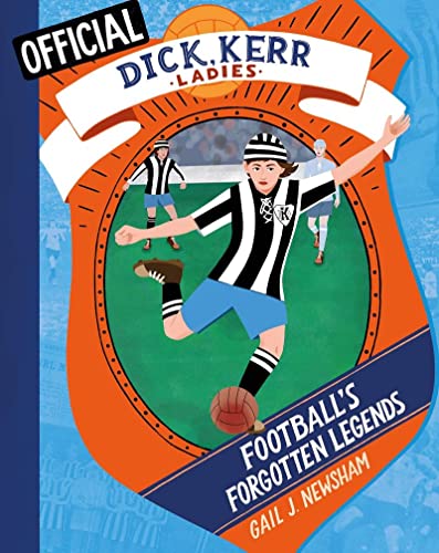 Dick, Kerr Girls: Football's Forgotten Legends: The Dick, Kerrr Ladies