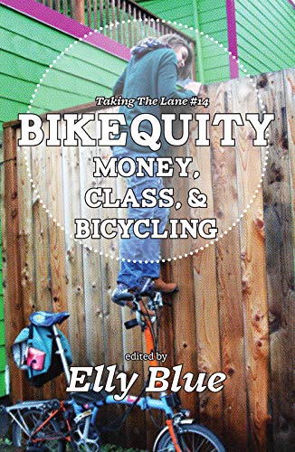 Bikequity , Money, Class, & Bicycling (Taking the Lane)