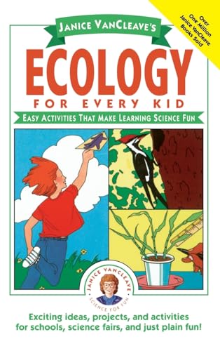 Janice VanCleaves Ecology for Every Kid: Easy Activities That Make Learning Science Fun
