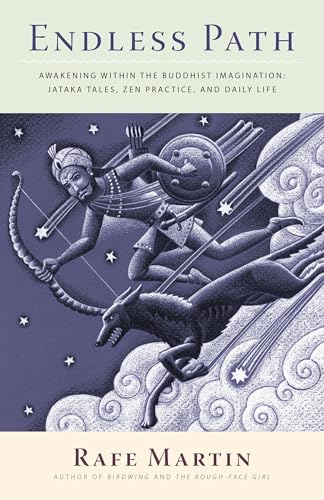 Endless Path : Awakening Within the Buddhist Imagination: Jataka Tales, Zen Practice, and Daily Life