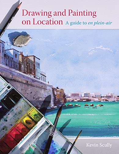 Drawing and Painting on Location : A guide to en plein-air
