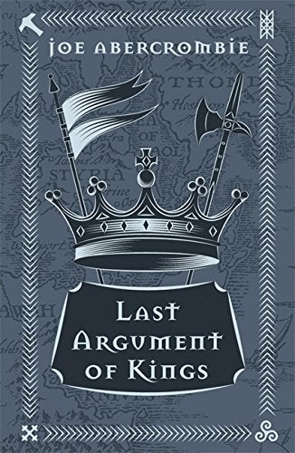 Last Argument Of Kings: Book Three (The First Law)