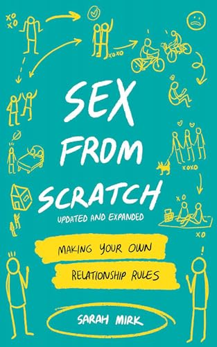 Sex From Scratch: Making Your Own Relationship Rules