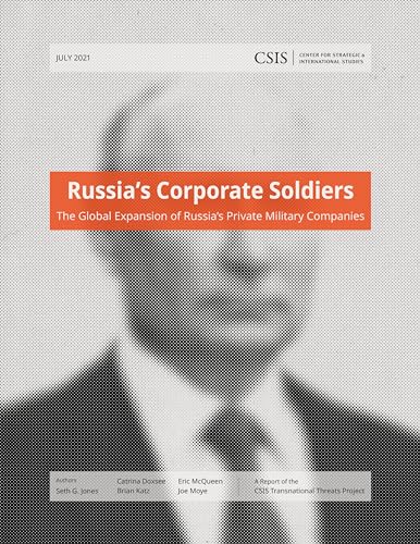 Russia’s Corporate Soldiers : The Global Expansion of Russia’s Private Military Companies