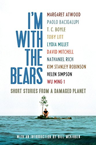 I'm With the Bears: Short Stories From a Damaged Planet