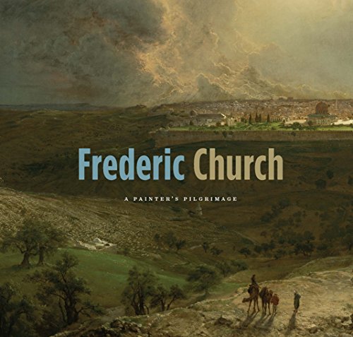 Frederic Church: A Painters Pilgrimage