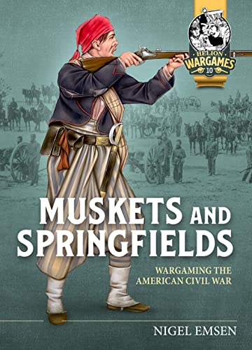 Muskets & Springfields: Wargaming the American Civil War 1861-1865 (Helion Wargames)