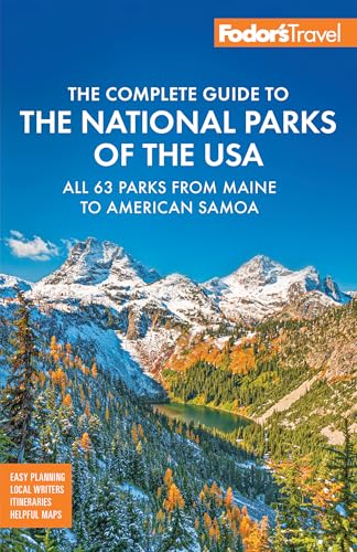 Fodor's Complete Guide to the National Parks of the USA : All 63 parks from Maine to American Samoa