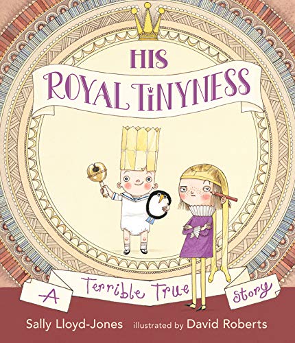 His Royal Tinyness: A Terrible True Story: 1