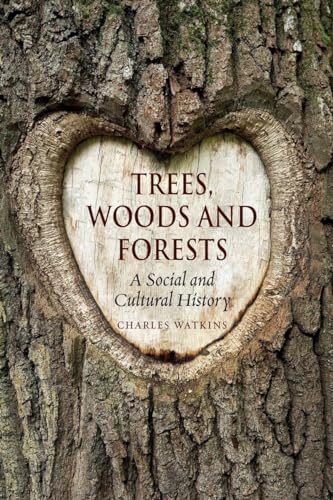 Trees, Woods and Forests : A Social and Cultural History