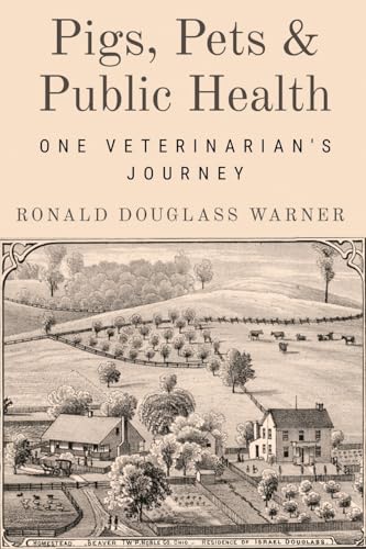 Pigs, Pets, and Public Health : One Veterinarian's Journey
