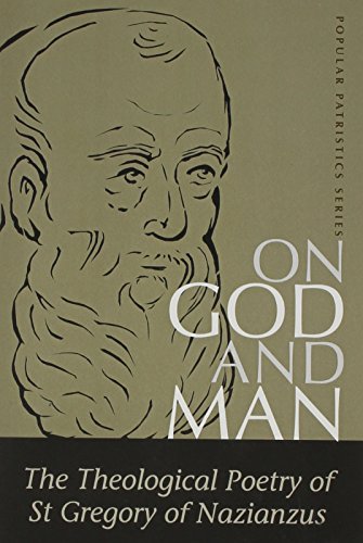 On God and Man: The Theological Poetry of Gregory Nazianzen (St. Vladimir's Seminary Press "Popular Patristics" Series.)