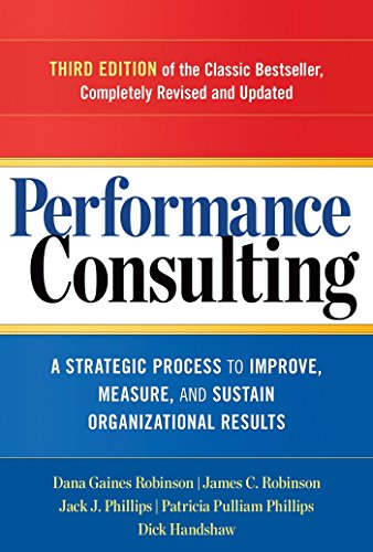 Performance Consulting: A Strategic Process to Improve, Measure, and Sustain Organizational Results (UK PROFESSIONAL BUSINESS Management / Business)
