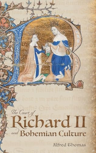 The Court of Richard II and Bohemian Culture - Literature and Art in the Age of Chaucer and the Gawain-Poet